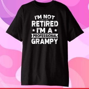 I'm Not Retired I'm A Professional Grampy Gift T-Shirt