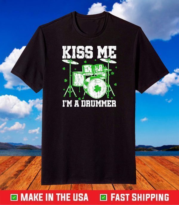 Kiss Me I'm A Drummer Happy St. Patrick's Day T-Shirt