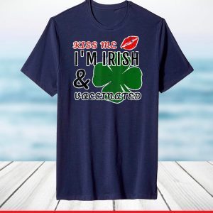 Kiss Me I'm Irish and Vaccinated T-Shirt