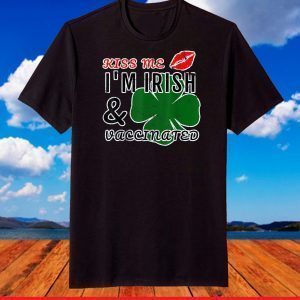 Kiss Me I'm Irish and Vaccinated T-Shirt