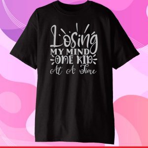 Losing My Mind One Kid at a Time Funny Mom Mother’s Gift T-Shirt