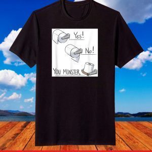 Toilet Paper Right & Wrong - You Monster Funny T-Shirt
