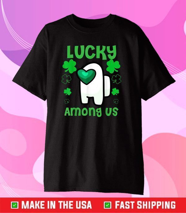 Lucky A.mong us St Patrick's Day T-Shirt