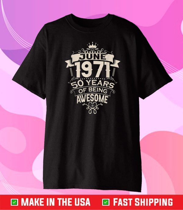 Made In June 1971 50 Years Of Being Awesome Classic T-Shirt