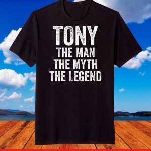 Mens Tony The Man The Myth The Legend Shirt First Name Tony T-Shirt