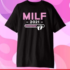 Milf 2021 Mother Kids Gifts Mother's Day Mom-2-Be Mommy Mama Shirt T-Shirts