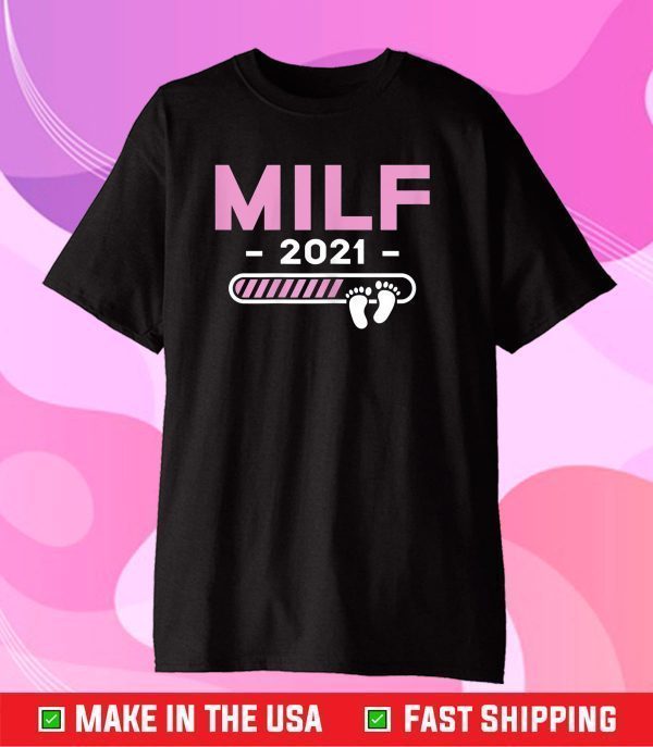 Milf 2021 Mother Kids Gifts Mother's Day Mom-2-Be Mommy Mama Shirt T-Shirts