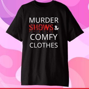 Murder Shows And Comfy Clothes Gift T-Shirt