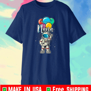 Nana Birthday Funny Astronaut in Space Gifts Lover T-Shirt