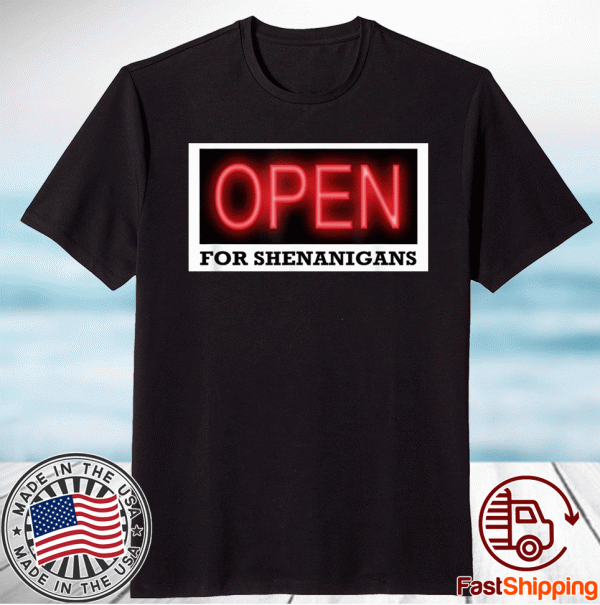 Open For Shenanigans T-Shirt