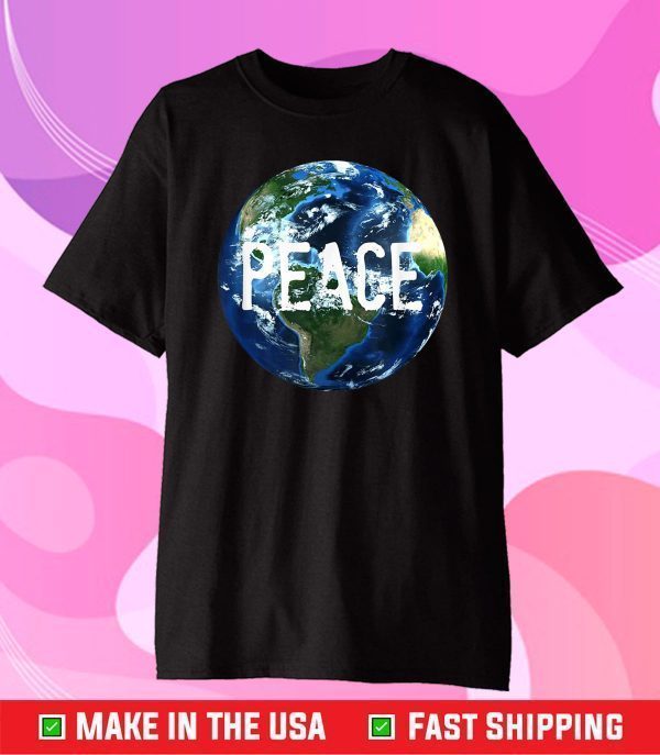 Peace on Earth Day Mother Earth Save the Planet Space Globe Classic T-Shirt