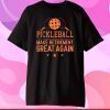 Pickleball Make Retirement Great Again Gift T-Shirt