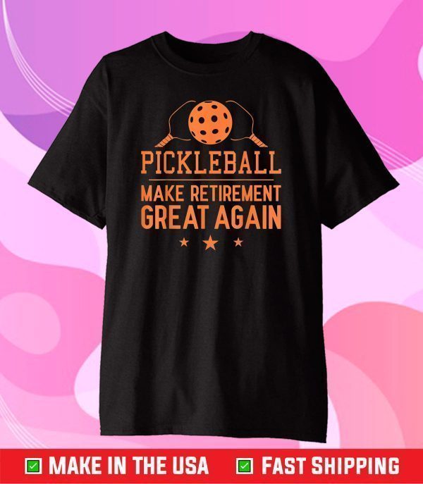 Pickleball Make Retirement Great Again Gift T-Shirt