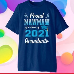 Proud Mawmaw Of A Class Of 2021 Graduate Funny Senior 2021 Classic T-Shirt