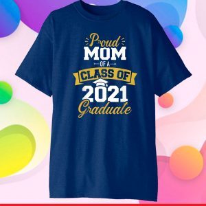 Proud mom of a class of 2021 graduate Classic T-Shirt