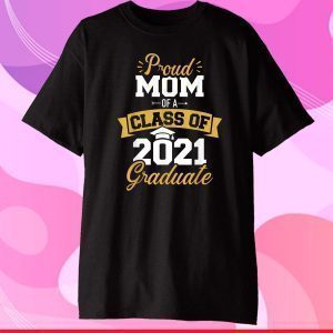 Proud mom of a class of 2021 graduate Classic T-Shirt