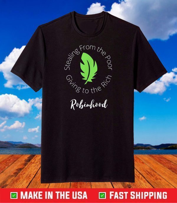 Robinhood Steal from Poor Give to Rich Wall St Stock Trading T-Shirt