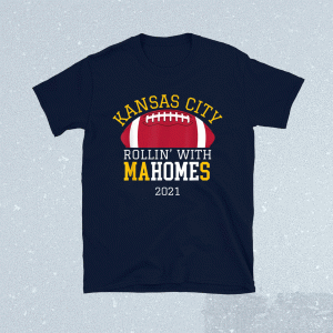Rollin With Mahomes Kansas City KC Football Fan 2021 Shirts