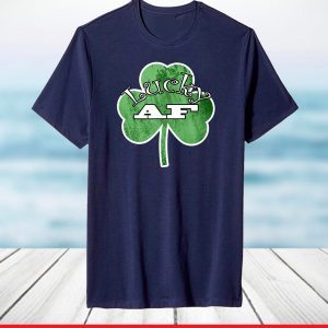 Saint Patrick Day Lucky AF Green Clover Funny Irish T-Shirt