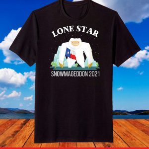 Snowmageddon 2021 Winter Storm 2021 Texas T-Shirt