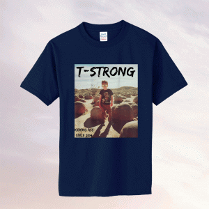 T-Strong Kicking Ass Since 2014 T-Shirt