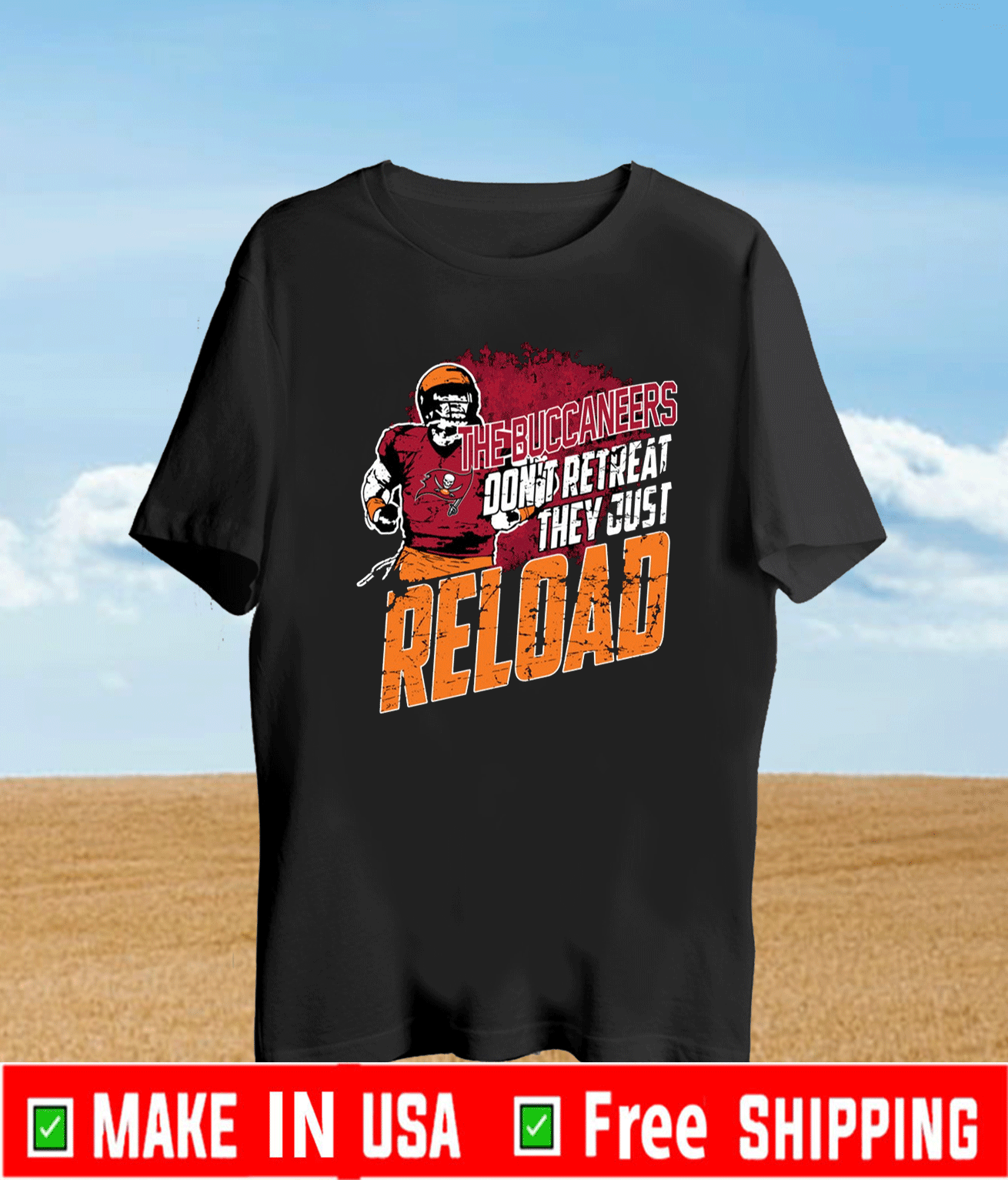 The Tampa Bay Buccaneers don't retreat the just reload T-Shirt