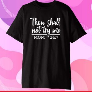 They Shall Not Try Me Funny Christian Mom Mother's Day 2021 Gift T-Shirt