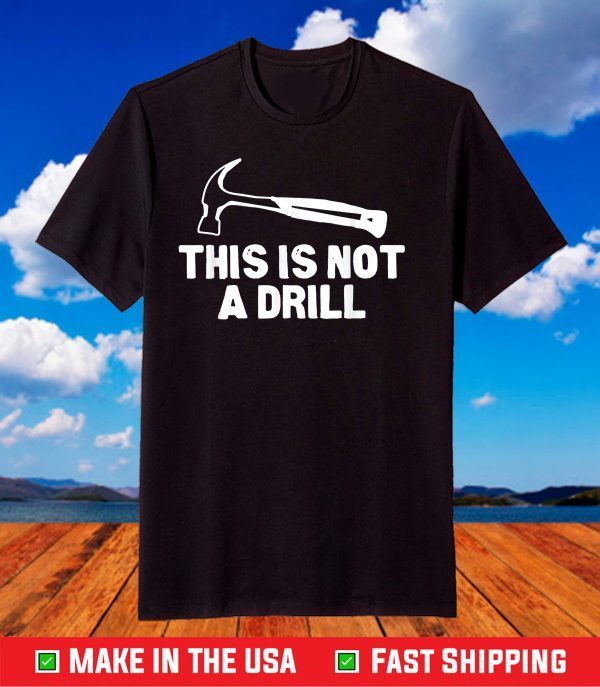 This is Not A Drill Hammer Tools Builder T-Shirt