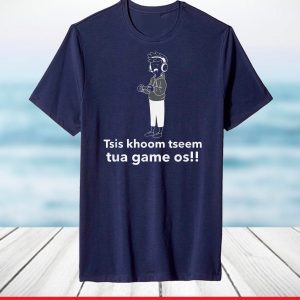 Tsis khoom tseem tua game os!! T-Shirt