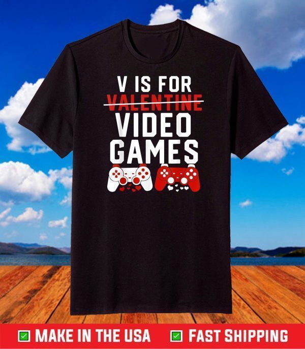 V Is For Video Games Funny Valentines Day Gamer T-Shirt