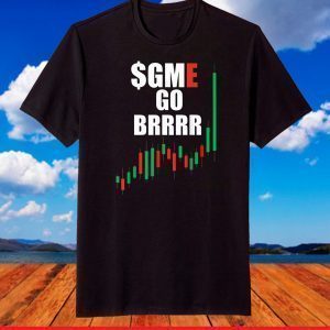 WSB GME Stonks Only Go Up WallStreetBets GME Stock Go BRRRR T-Shirt