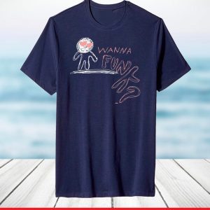 Wanna Funk? Funny, Cool, Trendy, Gift T-Shirt