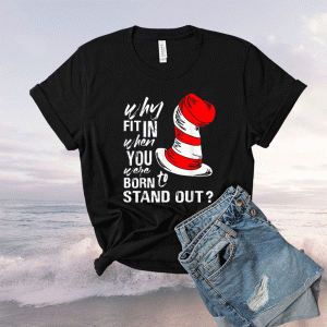 Why Fit In When You Were Born To Stand Out 2021 Shirt