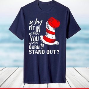 Why Fit In When You Were Born To Stand Out T-Shirt