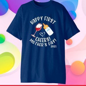 Wine And Milk Cheers Happy First Mother'S Day 2021 To Mommy Classic T-Shirt