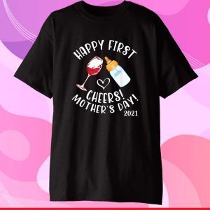 Wine And Milk Cheers Happy First Mother'S Day 2021 To Mommy Classic T-Shirt