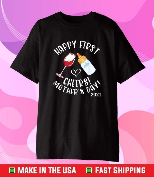 Wine And Milk Cheers Happy First Mother'S Day 2021 To Mommy Classic T-Shirt