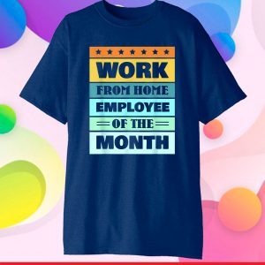 Work From Home Employee Of The Month Us 2021 T-Shirt