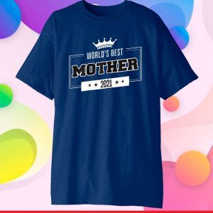 World's Best Mother of 2021 Gift Idea for Mothers Day Classic T-Shirt