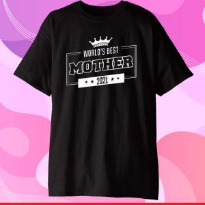 World's Best Mother of 2021 Gift Idea for Mothers Day Classic T-Shirt