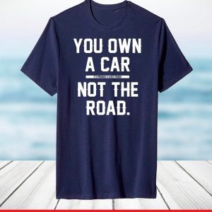 you own a car T-Shirt