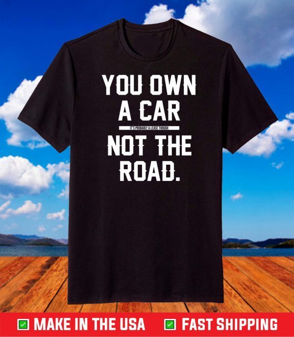 you own a car T-Shirt