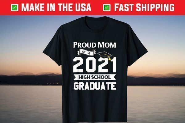 2021 High School Graduate Mom Celebrate Graduating Senior T-Shirt
