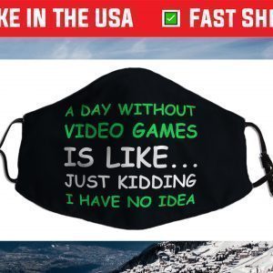 A Day Without Video Games Funny Video Gamer Face Mask