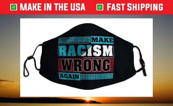 Adult Make Racism Wrong Again Face Mask