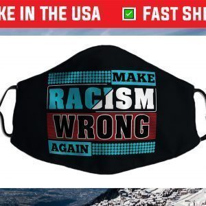 Adult Make Racism Wrong Again Face Mask
