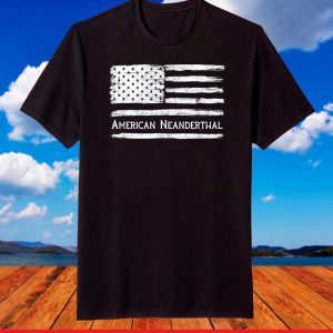 American Neanderthal Flag for Proud Neanderthals T-Shirt