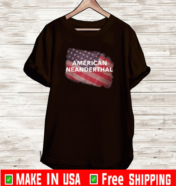 American Neanderthal US Flag Proud Americans Neanderthals T-Shirt