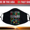 April is National Autism Awareness Month Face Mask