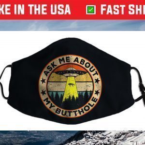 Ask Me About My Butthole Funny UFO Alien Abduction Vintage Face Mask